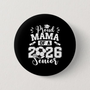 Proud Mama Of A 2026 Senior Soccer Byll Graduation 6 Cm Round Badge