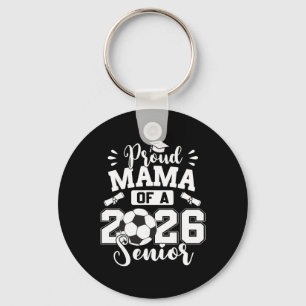 Proud Mama Of A 2026 Senior Soccer Byll Graduation Key Ring