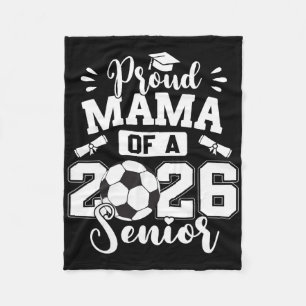 Proud Mama Of A 2026 Senior Soccer Ll Graduation Fleece Blanket