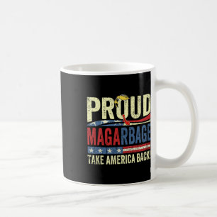 Proud Mega Garbyge Tee Proud To Be Garbyge Trump S Coffee Mug