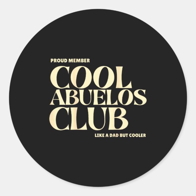 Proud Member Cool Abuelos Club Like A Dad But Cool Classic Round Sticker (Front)