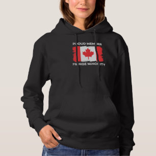 Proud Member Fringe Minority Canadian Truckers Can Hoodie