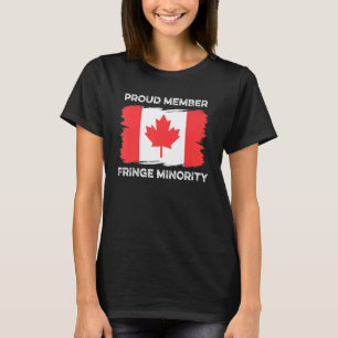 Proud Member Fringe Minority Canadian Truckers Can T-Shirt