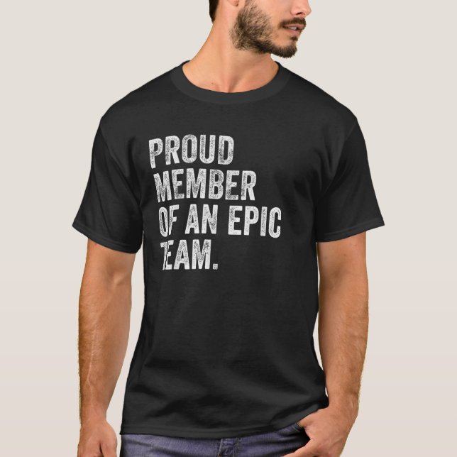 Proud Member Of An Epic Team Funny Awesome Employe T-Shirt (Front)