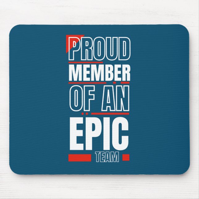 Proud Member of an Epic Team Work Office Mouse Pad (Front)