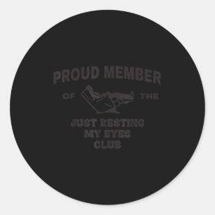 Proud Member Of Just Resting My Eyes Club Dad Fath Classic Round Sticker