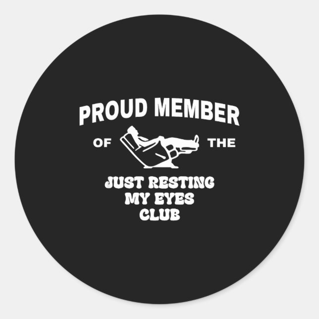 Proud Member Of Just Resting My Eyes Club Dad Fath Classic Round Sticker (Front)