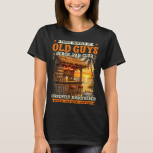 Proud member of old guys beach bar club currently T-Shirt