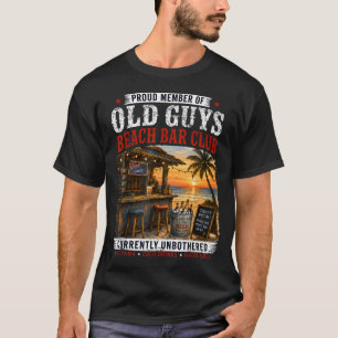 Proud Member Of Old Guys Beach Bar Club Currently T-Shirt