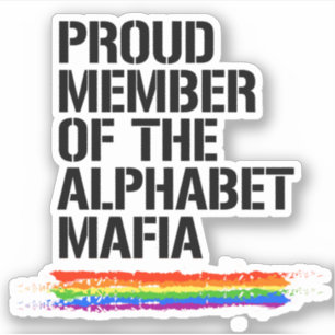 Proud Member of the Alphabet Mafia