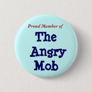 Proud Member of, The Angry Mob 6 Cm Round Badge