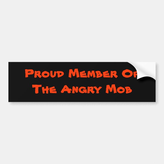 Proud Member Of The Angry Mob Bumper Sticker (Front)
