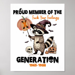 Proud Member Of The Fck Your Feelings Generation X Poster
