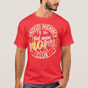Proud Member Of The Hot Mess Moms Club Funny Mum M T-Shirt