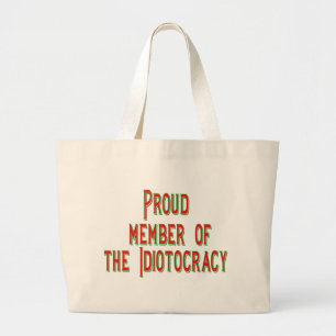 Proud member of the idiotocracy large tote bag