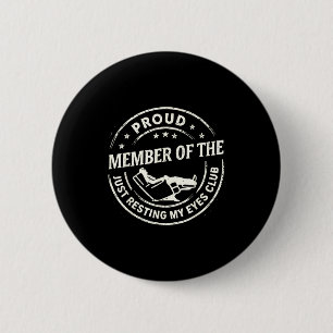 Proud Member Of The Just Resting My Eyes Club  6 Cm Round Badge