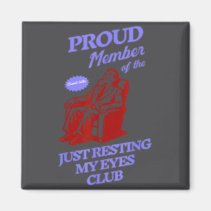 Proud Member Of The Just Resting My Eyes Club Dad  Magnet