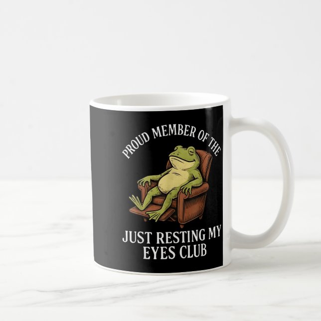 Proud Member Of The Just Resting My Eyes Club Frog Coffee Mug (Right)