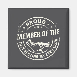Proud Member Of The Just Resting My Eyes Club  Magnet