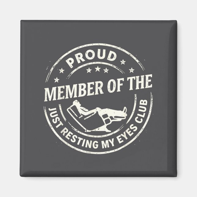 Proud Member Of The Just Resting My Eyes Club  Magnet (Front)