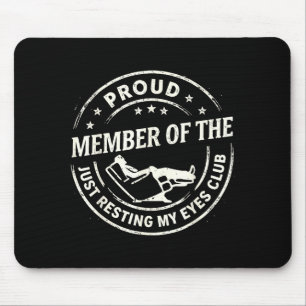 Proud Member Of The Just Resting My Eyes Club  Mouse Pad