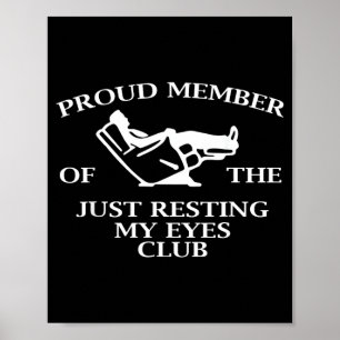 Proud Member Of The Just Resting My Eyes Club Poster