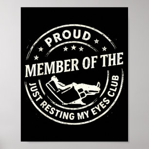 Proud Member Of The Just Resting My Eyes Club  Poster