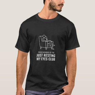 Proud Member of The Just Resting My Eyes Club T-Shirt