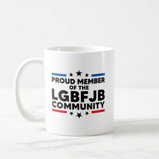 Proud Member Of The LGBFJB Community Coffee Mug (Left)