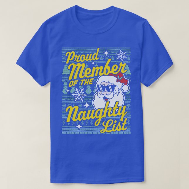 Proud Member Of The Naughty List Funny Xmas Ugly C T-Shirt (Design Front)