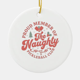 Proud Member of the Naughty Pickleball Club Ceramic Ornament