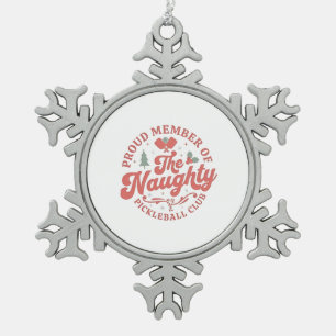 Proud Member of the Naughty Pickleball Club Snowflake Pewter Christmas Ornament