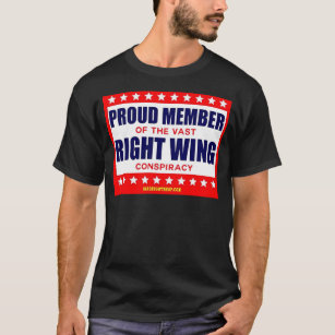 PROUD MEMBER OF THE VAST RIGHT WING CONSPIRACY T-Shirt