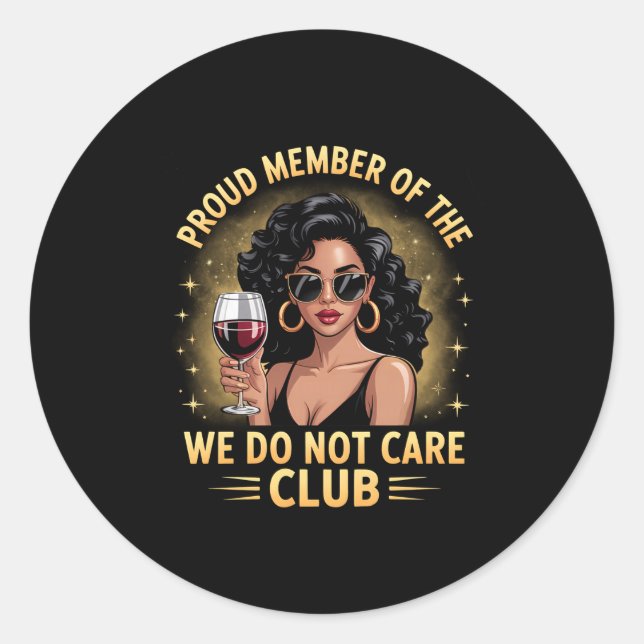 Proud Member Of The We Do Not Care Club Funny Quot Classic Round Sticker (Front)
