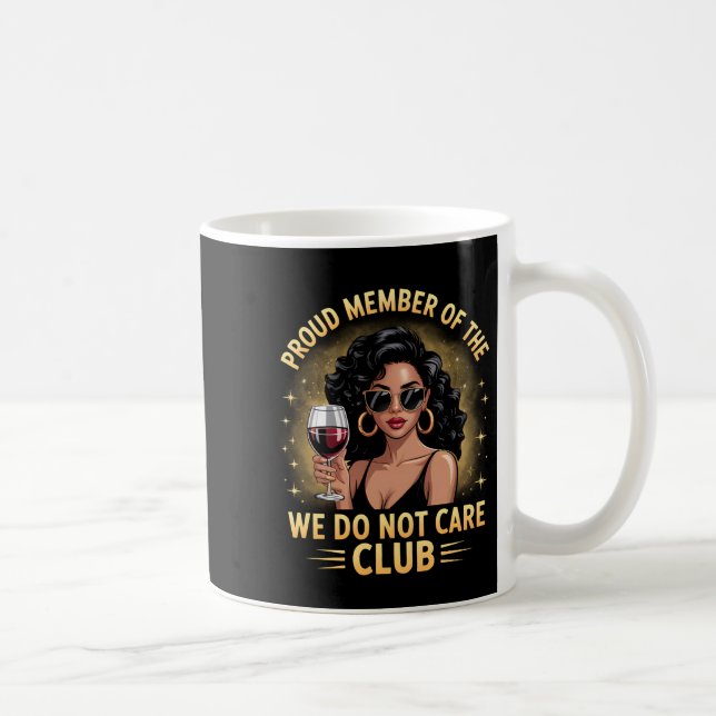 Proud Member Of The We Do Not Care Club Funny Quot Coffee Mug (Right)
