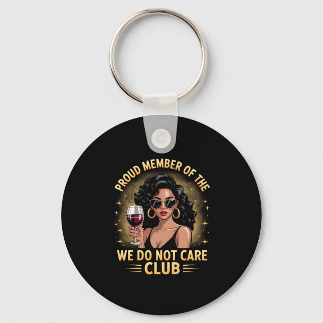 Proud Member Of The We Do Not Care Club Funny Quot Key Ring (Front)