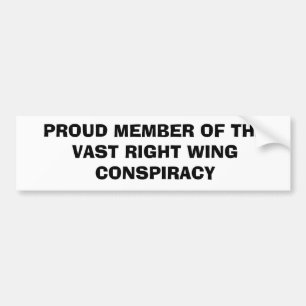 PROUD MEMBER OF THEVAST RIGHT WINGCONSPIRACY BUMPER STICKER