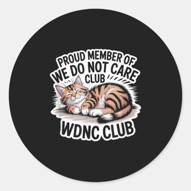 Proud Member Of Wdnc We Do Not Care Club  Classic Round Sticker (Front)