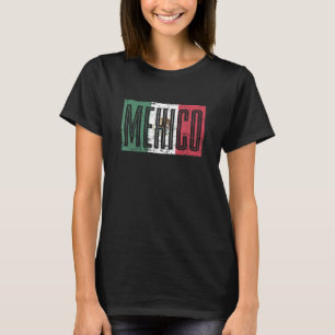 Proud Mexico Flag Mexican Culture Hispanic Mexico T-Shirt