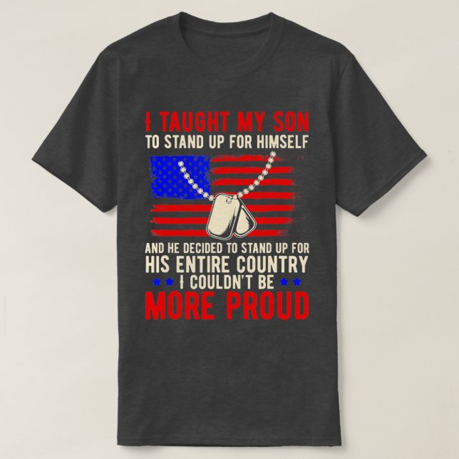 Proud Military Mom & Dad - I Taught My Son How to  T-Shirt (Design Front)