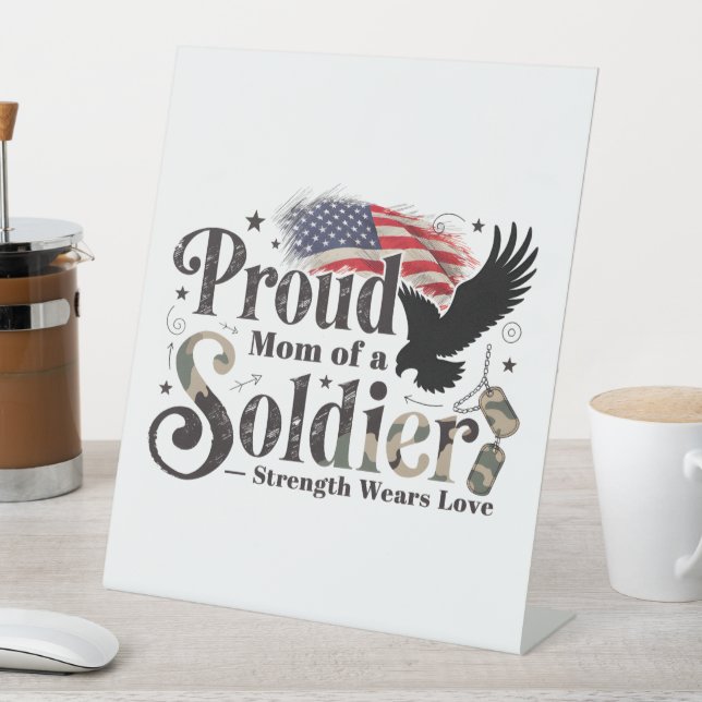 Proud Military Mom Soldier Pride Art Pedestal Sign (In SItu)