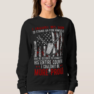 Proud Military Mum & Dad I Taught My Son How To St Sweatshirt