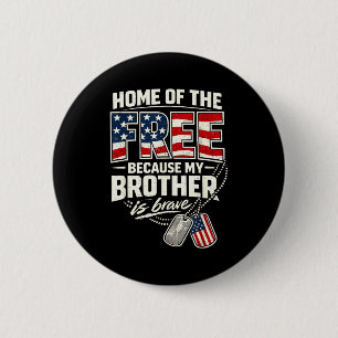Proud military sister my brother is brave 6 cm round badge