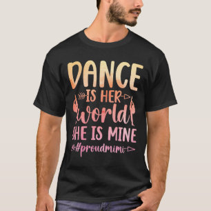 Proud Mimi Of A Dancer Mimi Dance Mimi Grandma T-Shirt