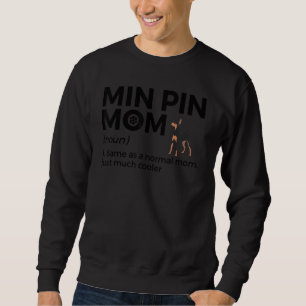 Proud Min Pin Mum Definition Miniature Pinscher Ow Sweatshirt