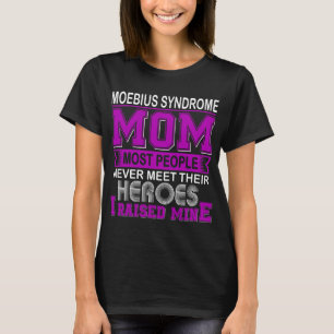 Proud Moebius Syndrome Mum I Raised Mine T-Shirt