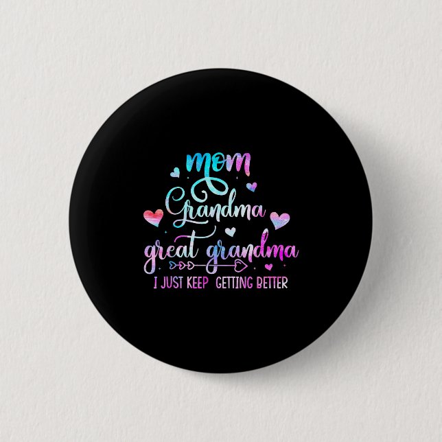 Proud Mom Grandma Great Grandma I Just Keep Gettin 6 Cm Round Badge (Front)
