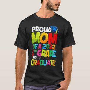 Proud Mom Of 2022 5th Grade Graduate Mother's Day  T-Shirt