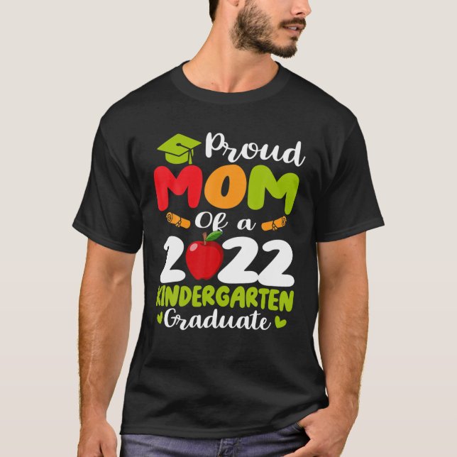 Proud Mom Of A 2022 Kindergarten Graduate T-Shirt (Front)