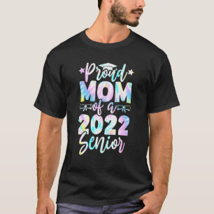 Proud Mom Of A 2022 Senior Tie Dye Graduate Class T-Shirt